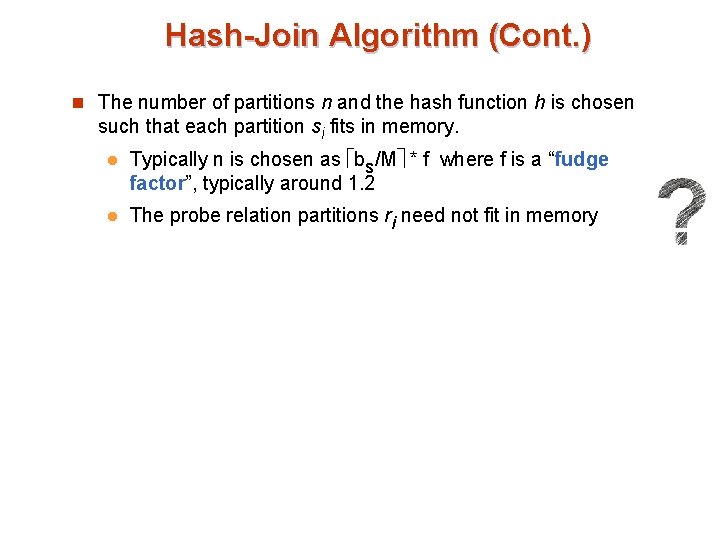 Hash-Join Algorithm (Cont. ) n The number of partitions n and the hash function