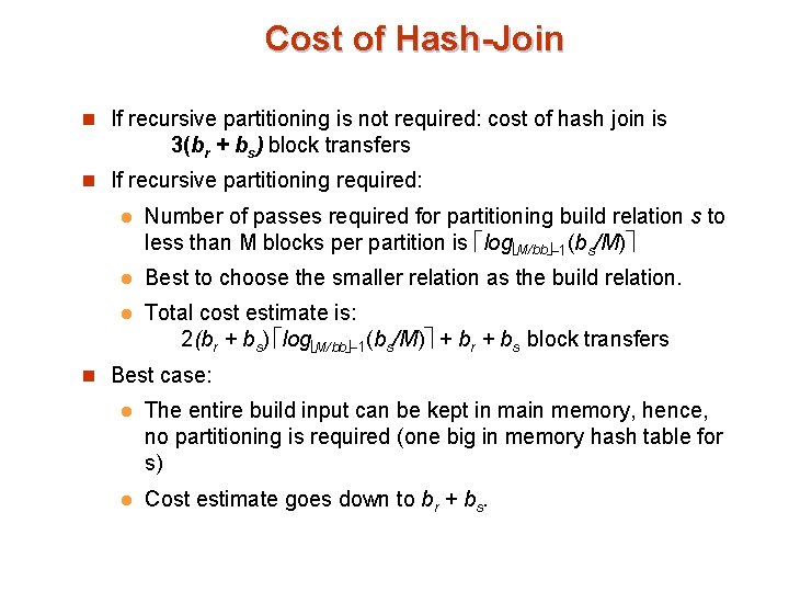 Cost of Hash-Join n If recursive partitioning is not required: cost of hash join