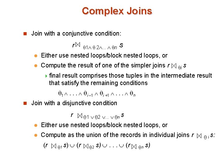 Complex Joins n Join with a conjunctive condition: r 1 2. . . n