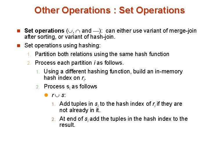 Other Operations : Set Operations n Set operations ( , and ): can either