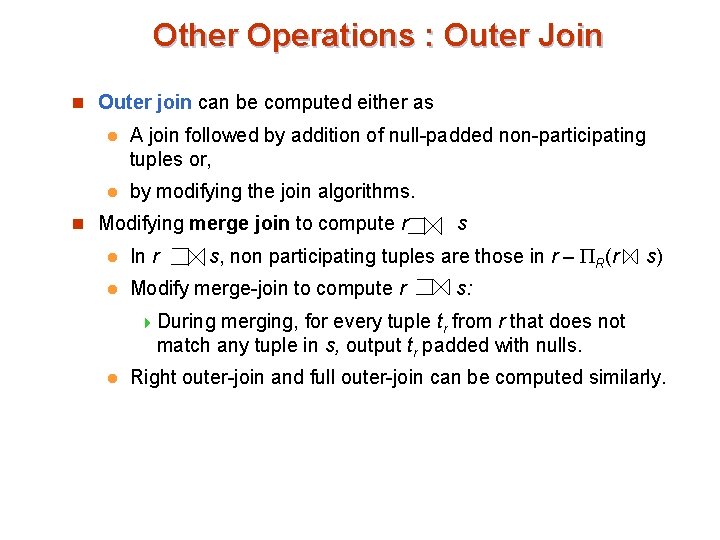 Other Operations : Outer Join n Outer join can be computed either as l