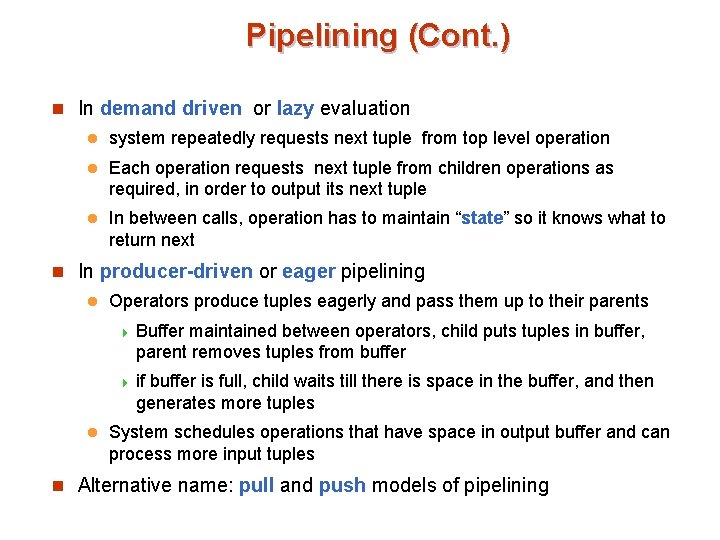 Pipelining (Cont. ) n In demand driven or lazy evaluation l system repeatedly requests