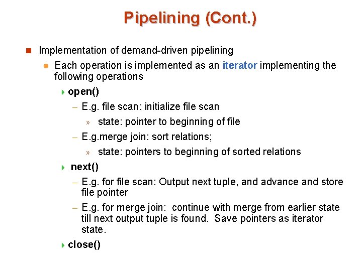 Pipelining (Cont. ) n Implementation of demand-driven pipelining l Each operation is implemented as