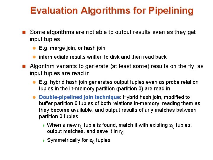 Evaluation Algorithms for Pipelining n Some algorithms are not able to output results even