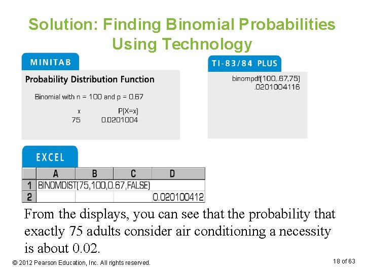 Solution: Finding Binomial Probabilities Using Technology From the displays, you can see that the