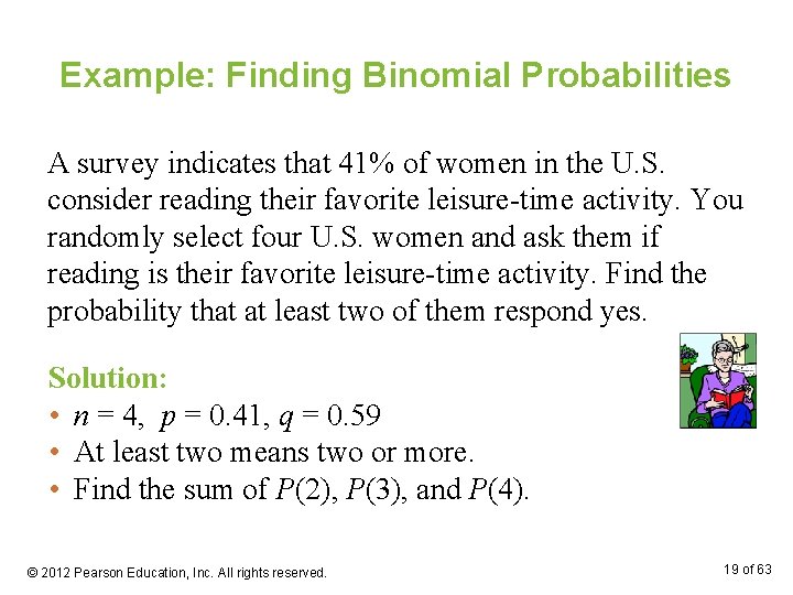 Example: Finding Binomial Probabilities A survey indicates that 41% of women in the U.