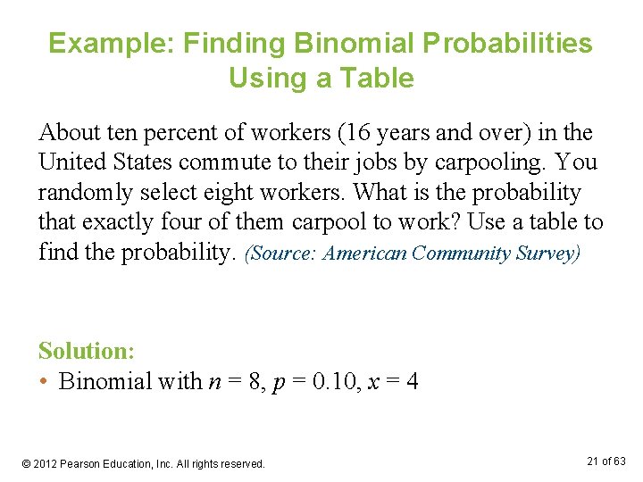 Example: Finding Binomial Probabilities Using a Table About ten percent of workers (16 years