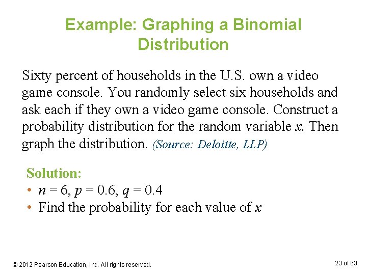 Example: Graphing a Binomial Distribution Sixty percent of households in the U. S. own