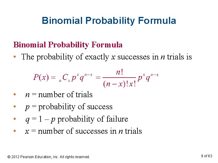 Binomial Probability Formula • The probability of exactly x successes in n trials is