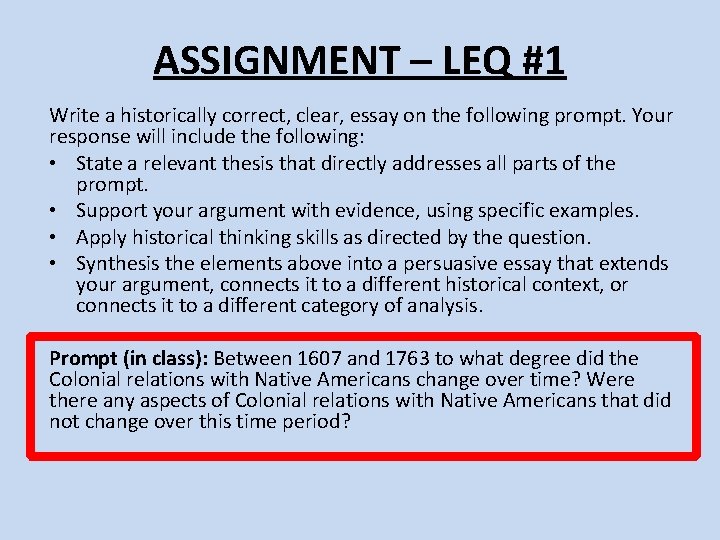 ASSIGNMENT – LEQ #1 Write a historically correct, clear, essay on the following prompt.