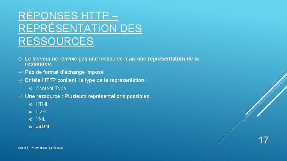 RÉPONSES HTTP – REPRÉSENTATION DES RESSOURCES Le serveur ne renvoie pas une ressource mais