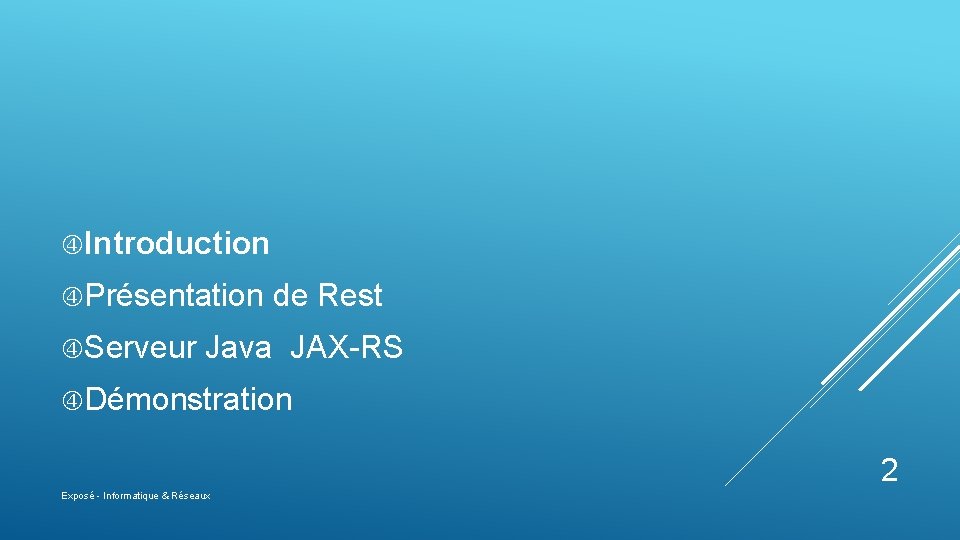  Introduction Présentation Serveur de Rest Java JAX-RS Démonstration 2 Exposé - Informatique &