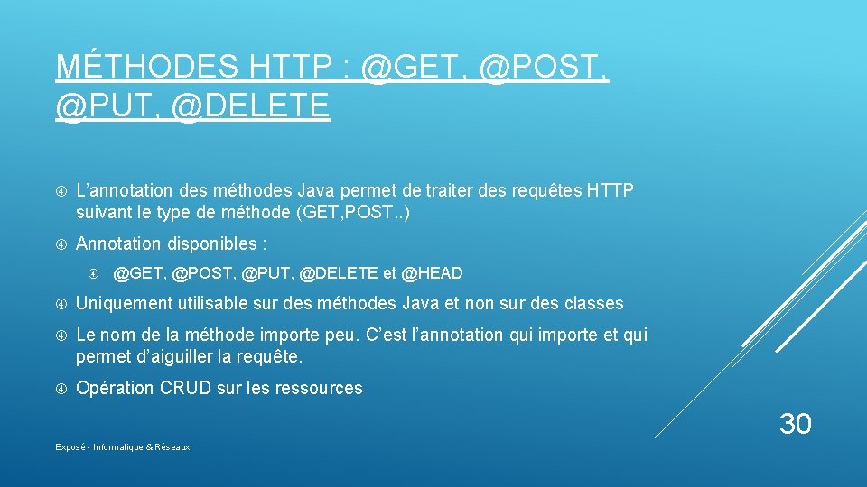 MÉTHODES HTTP : @GET, @POST, @PUT, @DELETE L’annotation des méthodes Java permet de traiter