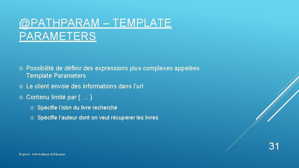 @PATHPARAM – TEMPLATE PARAMETERS Possibilité de définir des expressions plus complexes appelées Template Parameters