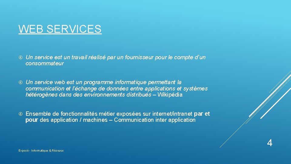 WEB SERVICES Un service est un travail réalisé par un fournisseur pour le compte