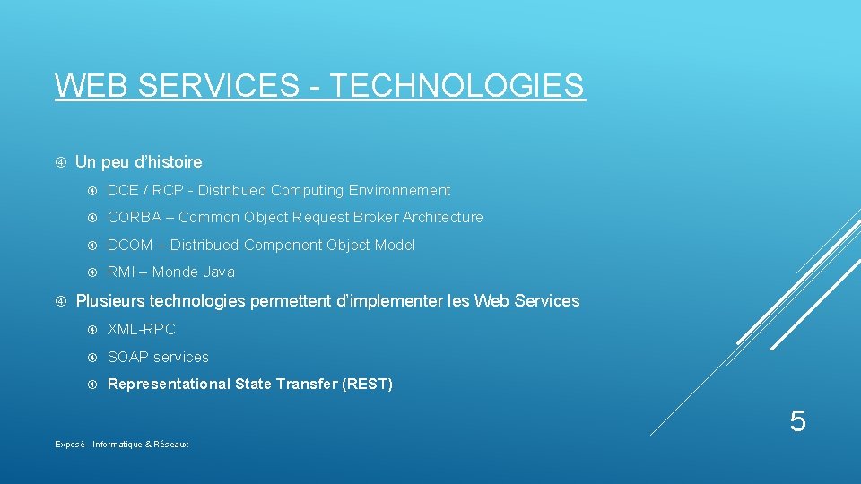 WEB SERVICES - TECHNOLOGIES Un peu d’histoire DCE / RCP - Distribued Computing Environnement