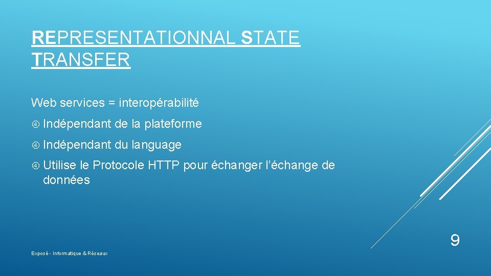 REPRESENTATIONNAL STATE TRANSFER Web services = interopérabilité Indépendant de la plateforme Indépendant du language