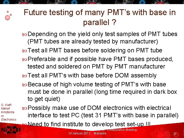 Future testing of many PMT’s with base in parallel ? Depending G. Kieft Nikhef