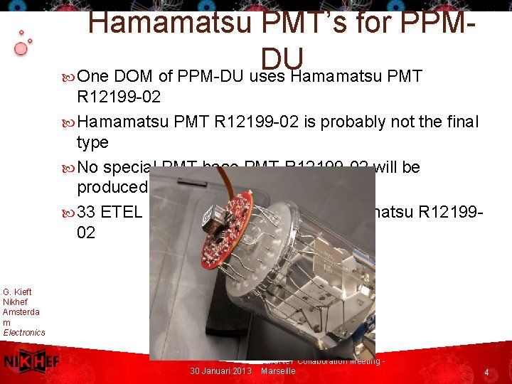 Hamamatsu PMT’s for PPMDU One DOM of PPM-DU uses Hamamatsu PMT R 12199 -02