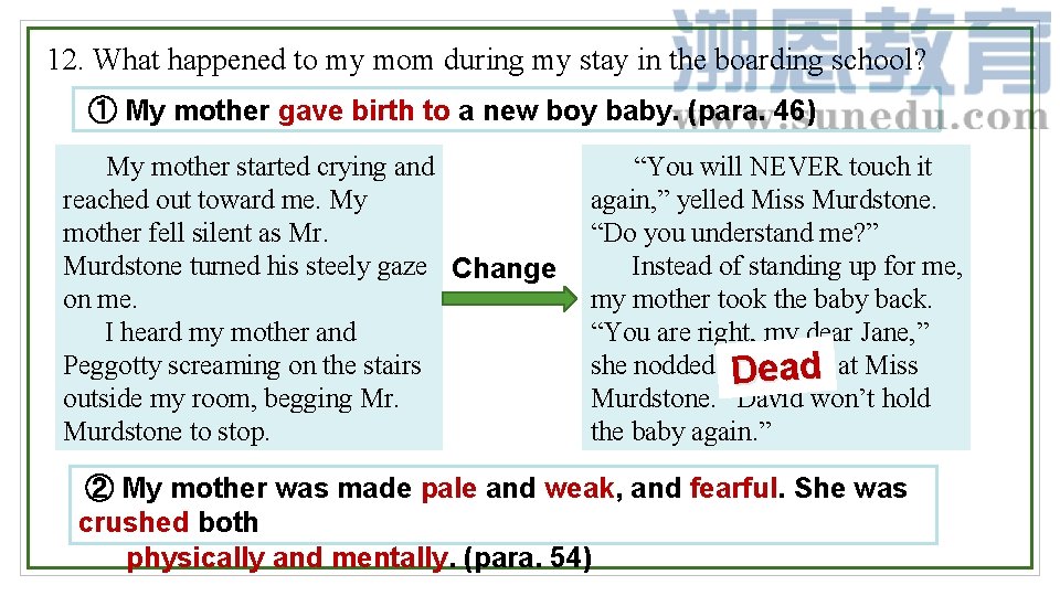 12. What happened to my mom during my stay in the boarding school? ①