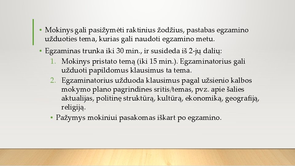  • Mokinys gali pasižymėti raktinius žodžius, pastabas egzamino užduoties tema, kurias gali naudoti