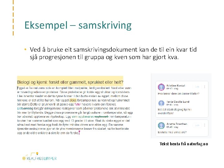 Eksempel – samskriving • Ved å bruke eit samskrivingsdokument kan de til ein kvar