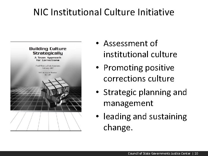NIC Institutional Culture Initiative • Assessment of institutional culture • Promoting positive corrections culture