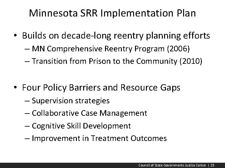 Minnesota SRR Implementation Plan • Builds on decade-long reentry planning efforts – MN Comprehensive