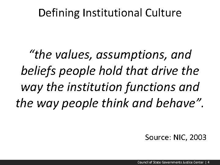 Defining Institutional Culture “the values, assumptions, and beliefs people hold that drive the way