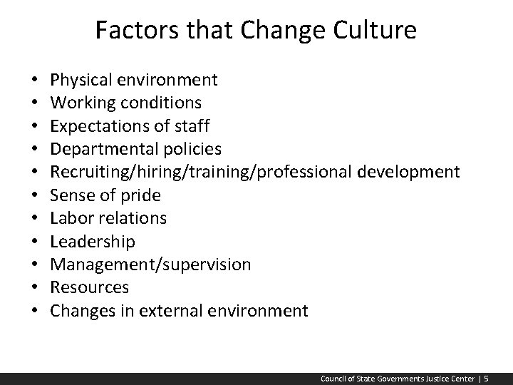 Factors that Change Culture • • • Physical environment Working conditions Expectations of staff