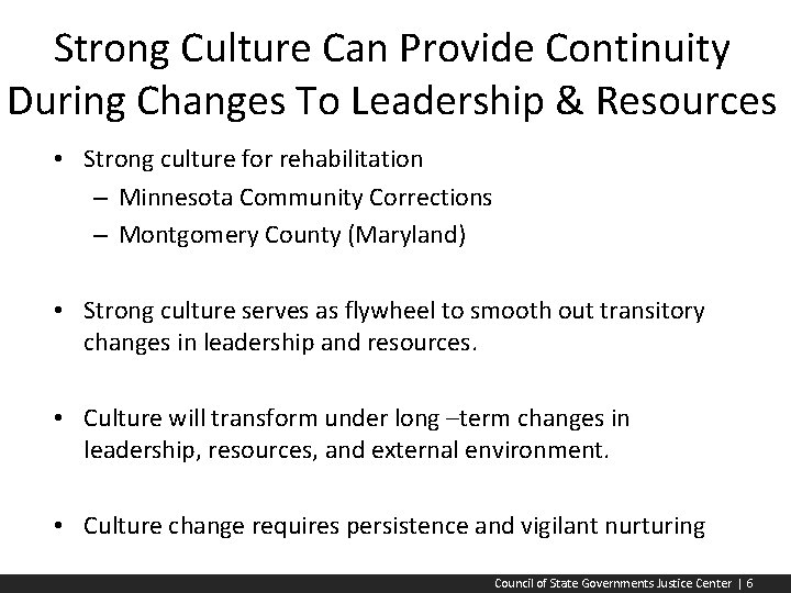 Strong Culture Can Provide Continuity During Changes To Leadership & Resources • Strong culture