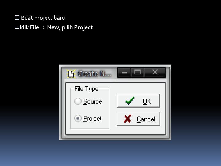 q Buat Project baru qklik File -> New, pilih Project 