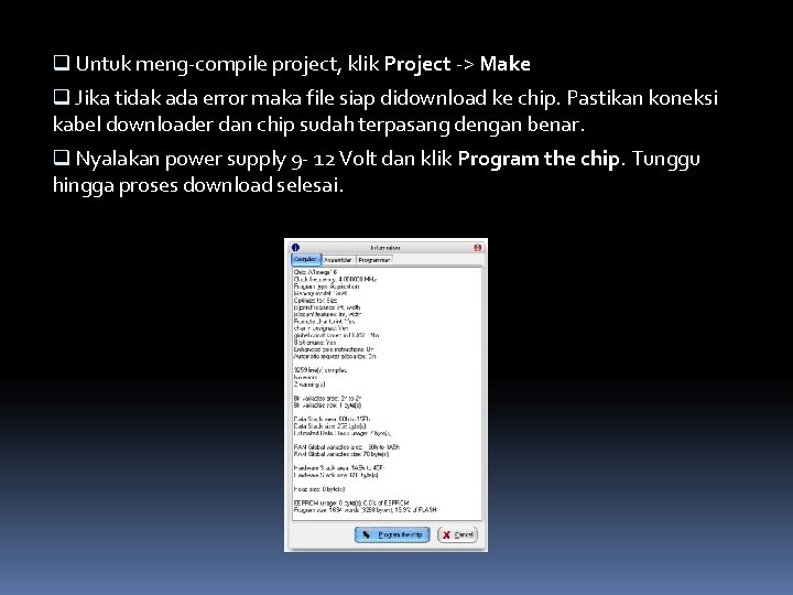 q Untuk meng-compile project, klik Project -> Make q Jika tidak ada error maka