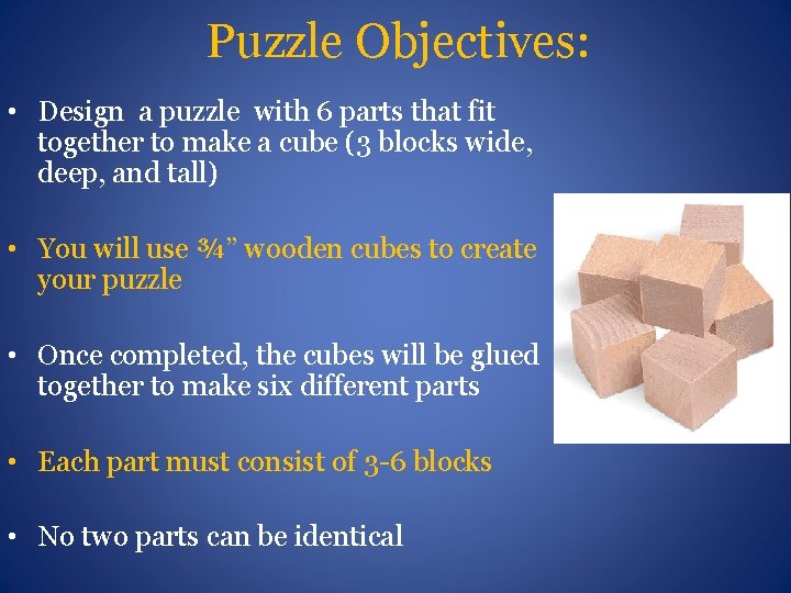 Puzzle Objectives: • Design a puzzle with 6 parts that fit together to make