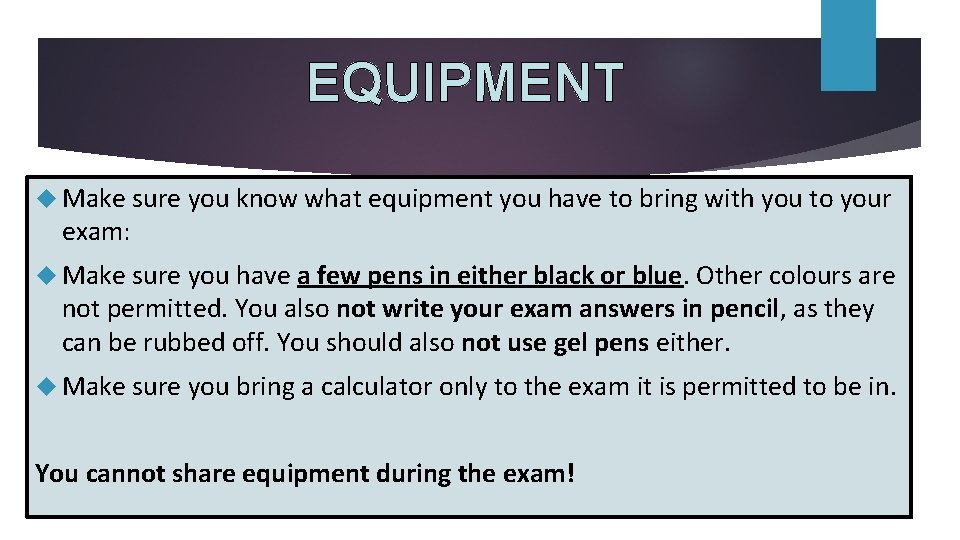 EQUIPMENT Make sure you know what equipment you have to bring with you to