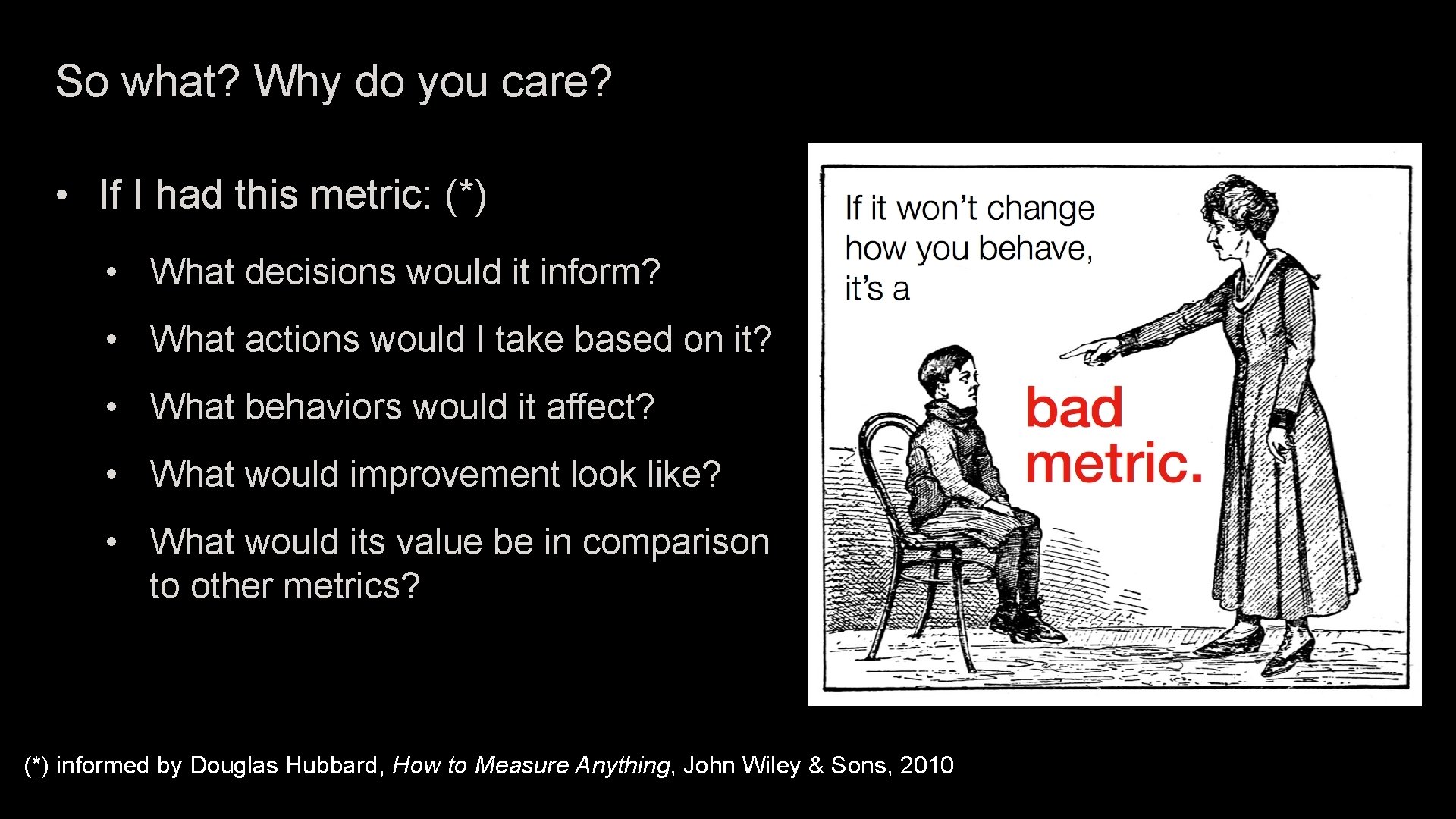 So what? Why do you care? • If I had this metric: (*) •