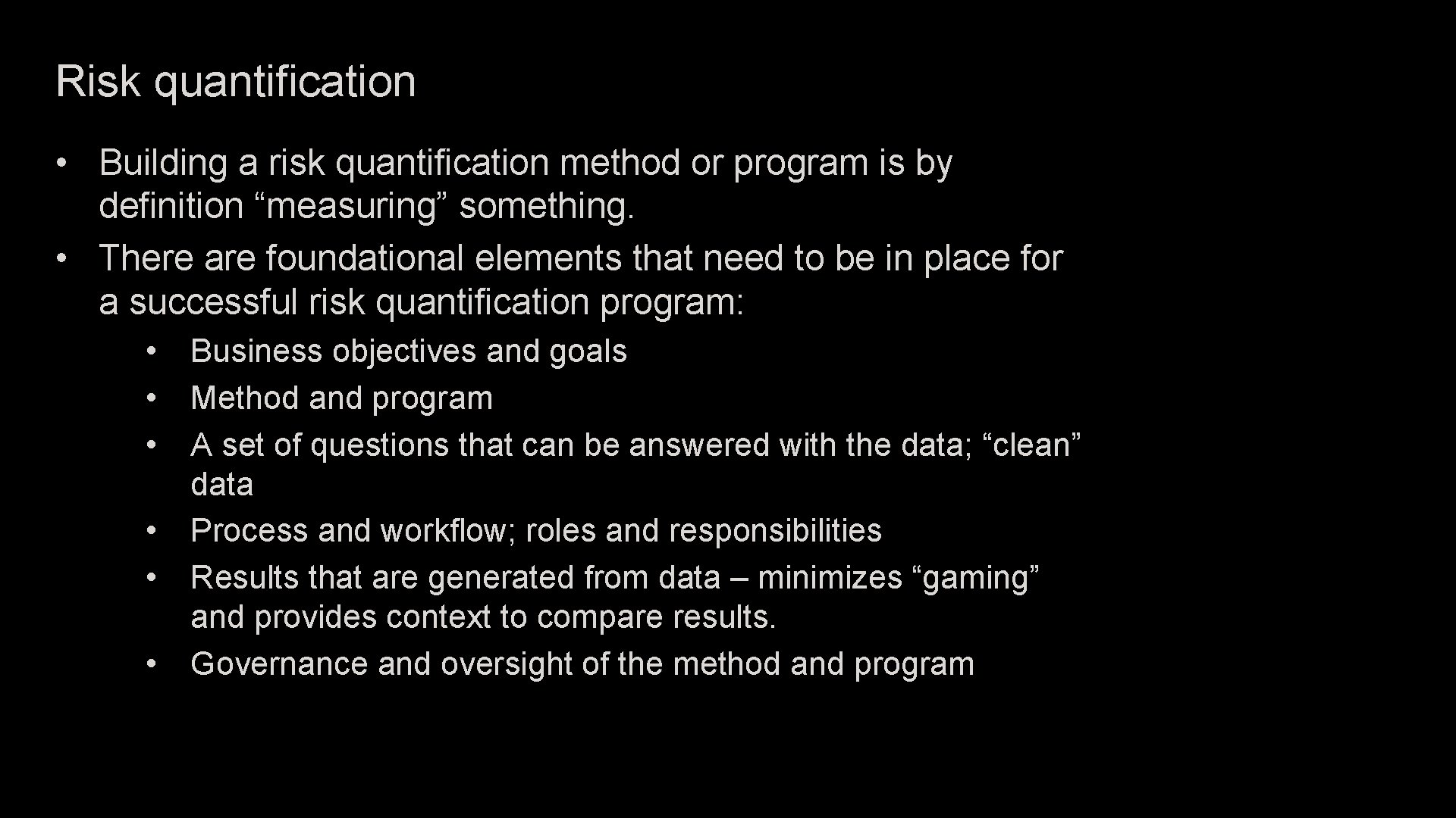 Risk quantification • Building a risk quantification method or program is by definition “measuring”