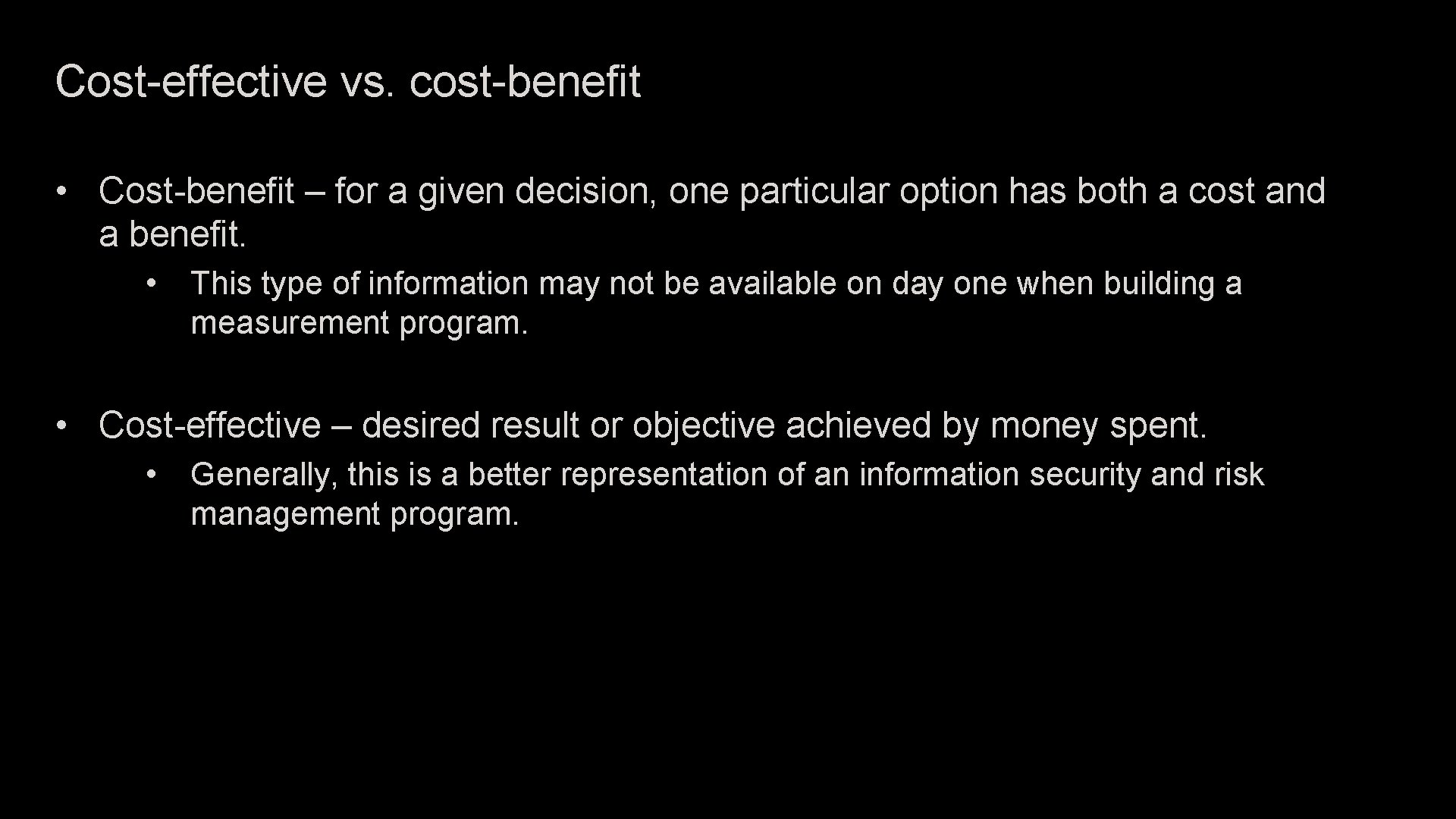 Cost-effective vs. cost-benefit • Cost-benefit – for a given decision, one particular option has