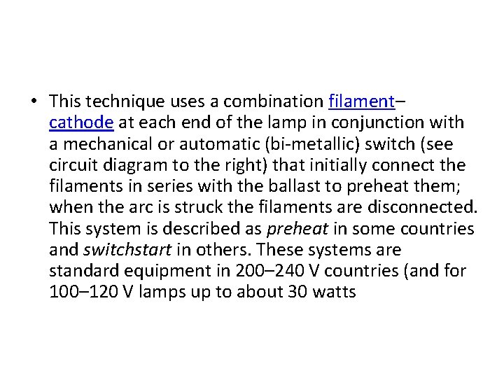  • This technique uses a combination filament– cathode at each end of the