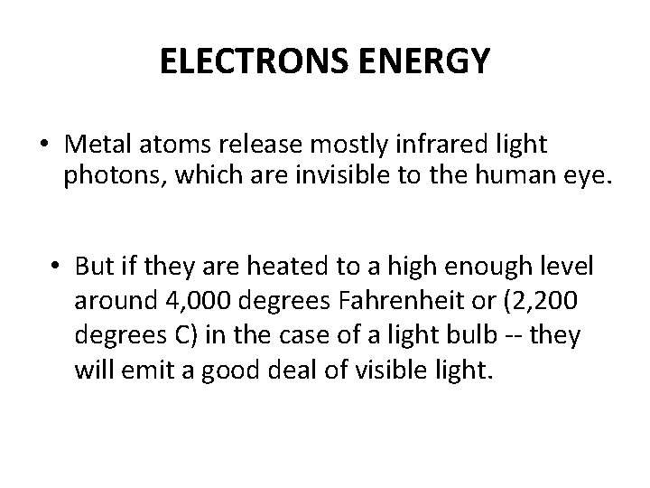 ELECTRONS ENERGY • Metal atoms release mostly infrared light photons, which are invisible to