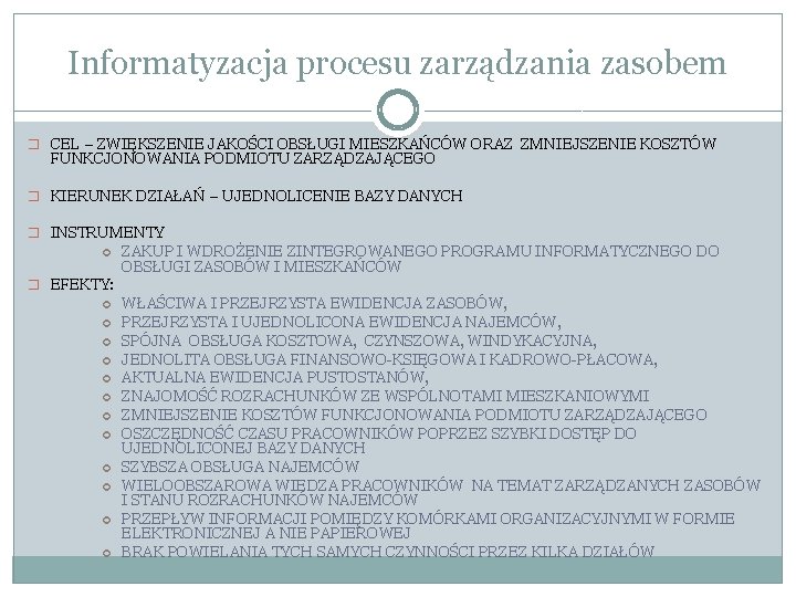 Informatyzacja procesu zarządzania zasobem � CEL – ZWIĘKSZENIE JAKOŚCI OBSŁUGI MIESZKAŃCÓW ORAZ ZMNIEJSZENIE KOSZTÓW