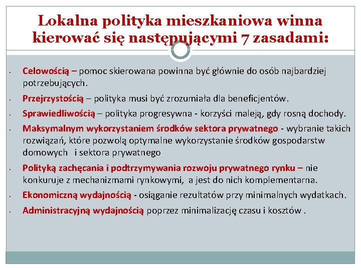 Lokalna polityka mieszkaniowa winna kierować się następującymi 7 zasadami: • Celowością – pomoc skierowana