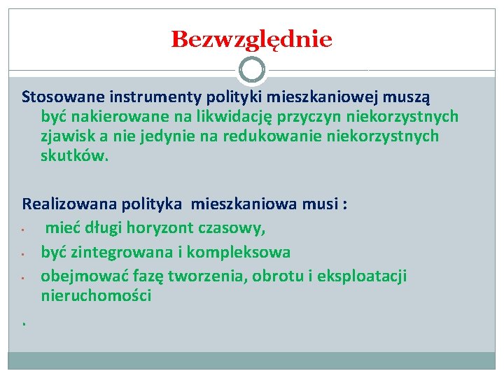 Bezwzględnie Stosowane instrumenty polityki mieszkaniowej muszą być nakierowane na likwidację przyczyn niekorzystnych zjawisk a