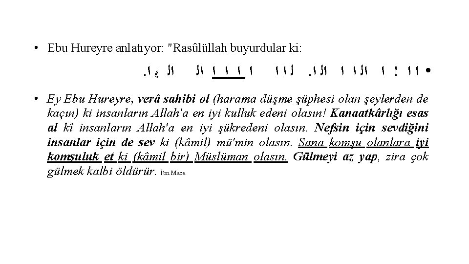  • Ebu Hureyre anlatıyor: "Rasûlüllah buyurdular ki: . ﺍﻟ ﻳ ﺍ ﺍ ﺍ