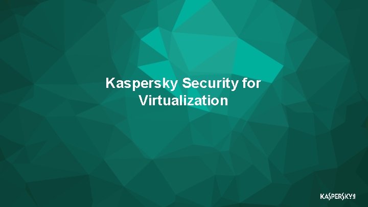 Kaspersky Security for Virtualization 