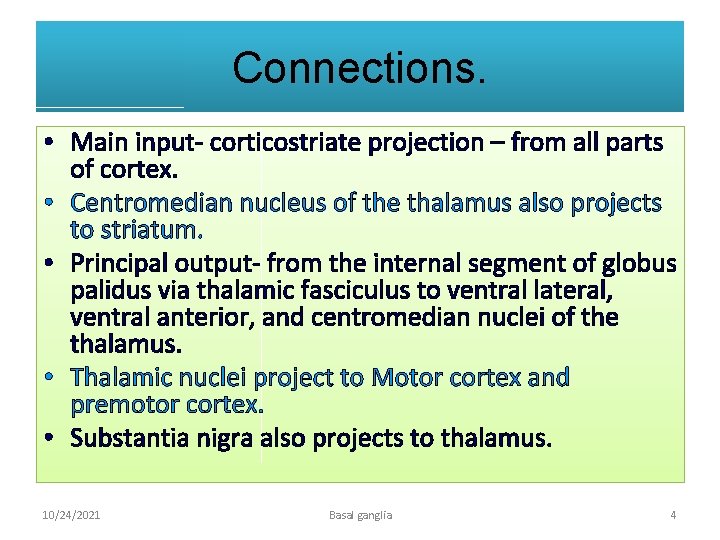 Connections. • Main input- corticostriate projection – from all parts of cortex. • Centromedian