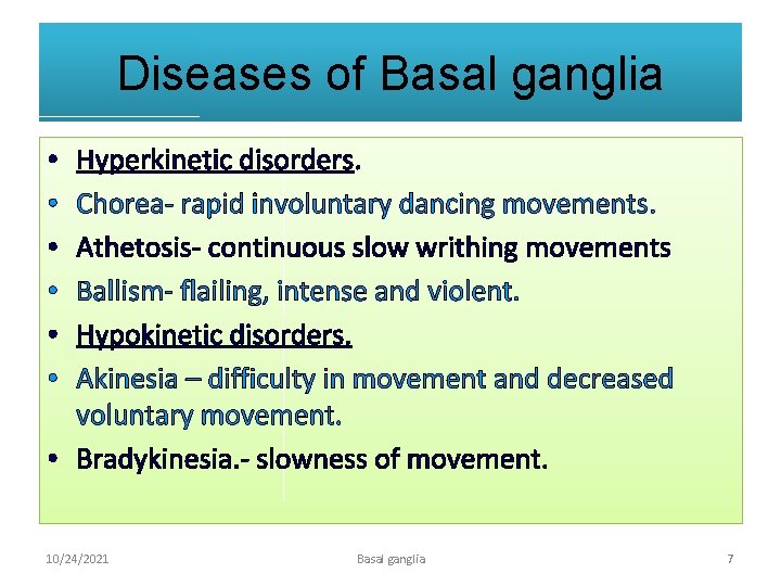 Diseases of Basal ganglia Hyperkinetic disorders. Chorea- rapid involuntary dancing movements. Athetosis- continuous slow