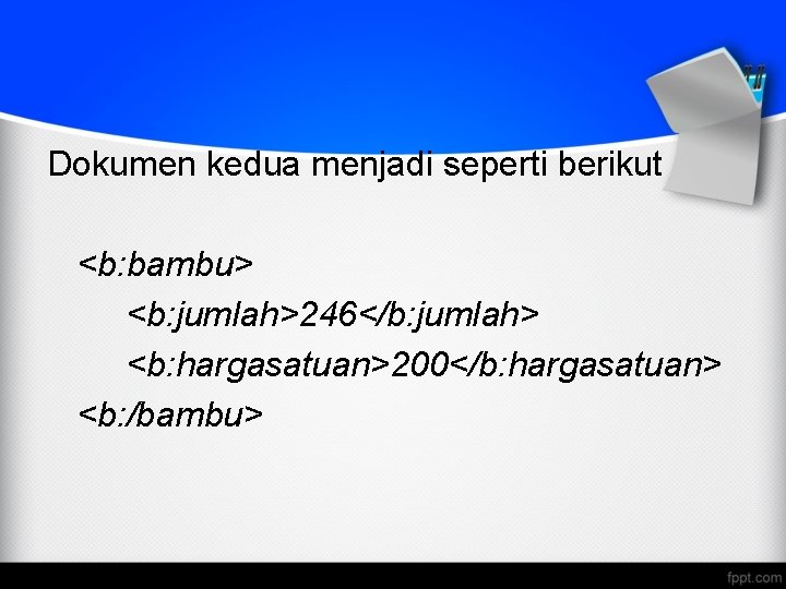 Dokumen kedua menjadi seperti berikut <b: bambu> <b: jumlah>246</b: jumlah> <b: hargasatuan>200</b: hargasatuan> <b: