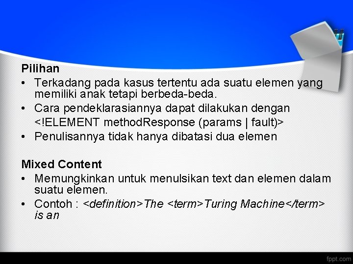 Pilihan • Terkadang pada kasus tertentu ada suatu elemen yang memiliki anak tetapi berbeda-beda.
