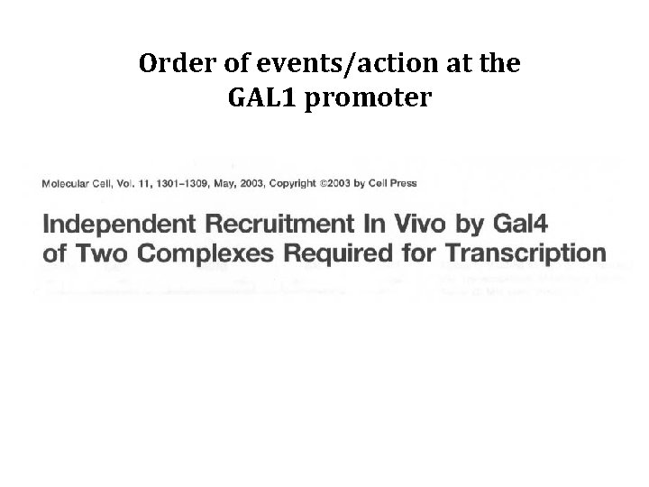 Order of events/action at the GAL 1 promoter 